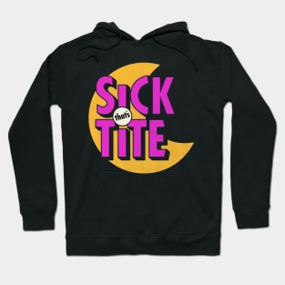 Sick that's tite Hoodie